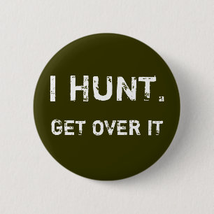 BADGE ROND 5 CM JE CHASSE. OBTENEZ AU-DESSUS DE LUI
