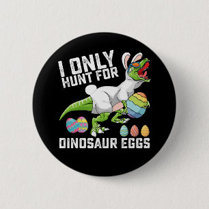 Badge Rond 5 Cm Je Chasse Seulement Pour Les Oeufs Dinosaures Pâqu