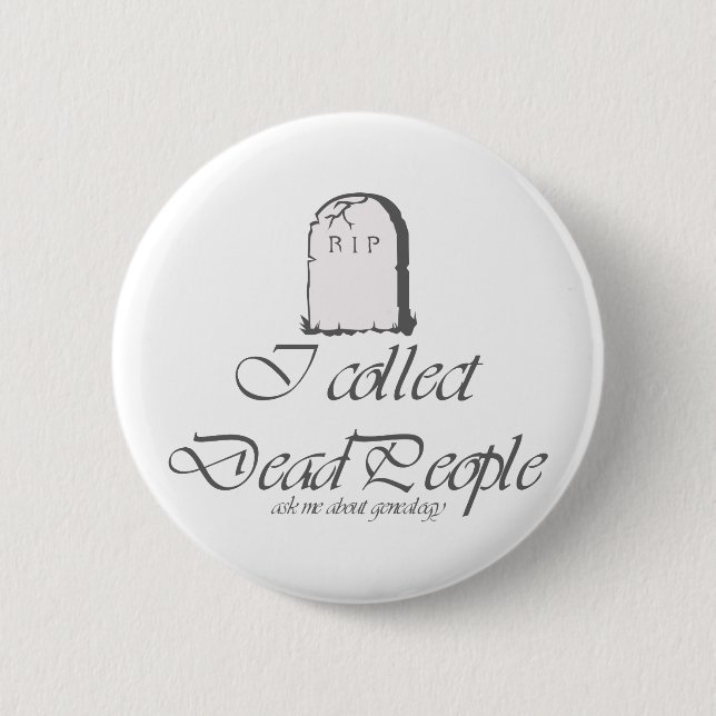 Badge Rond 5 Cm Je collectionne les morts (Devant)