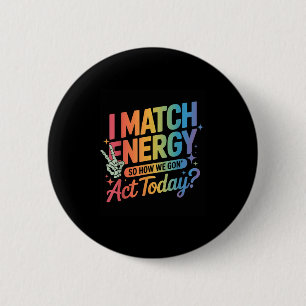 Badge Rond 5 Cm Je Correspond À L'Énergie Donc Comment Nous Sommes