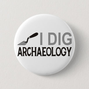 Badge Rond 5 Cm Je creuse l'archéologie