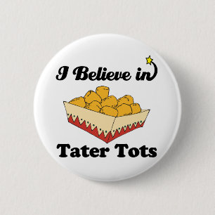 Badge Rond 5 Cm je crois aux tater tots