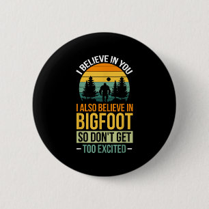 Badge Rond 5 Cm Je crois en vous Je crois en Bigfoot ne parviennen