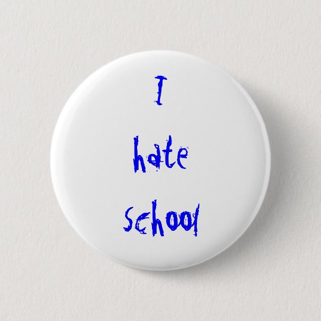 Badge Rond 5 Cm je déteste le bouton d'école (Devant)