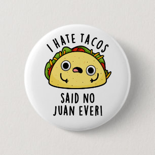 Badge Rond 5 Cm Je Déteste Tacos A Dit Non Juan Jamais Drôle Taco 
