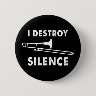 Badge Rond 5 Cm Je détruit le silence - Tromboniste Joueur Trombon
