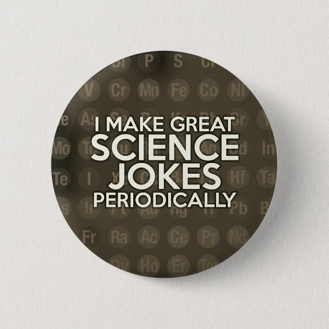 BADGE ROND 5 CM JE FAIS DE GRANDS JOKES SCIENTIFIQUES PÉRIODIQUEME (Devant)