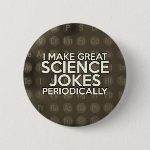 BADGE ROND 5 CM JE FAIS DE GRANDS JOKES SCIENTIFIQUES PÉRIODIQUEME