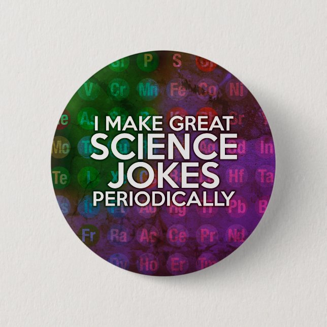 BADGE ROND 5 CM JE FAIS DE GRANDS JOKES SCIENTIFIQUES PÉRIODIQUEME (Devant)
