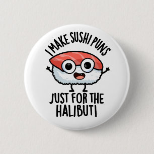 Badge Rond 5 Cm Je fais des jeux de mots sur les sushis juste pour