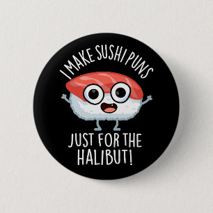 Badge Rond 5 Cm Je Fais Des Puns De Sushi Juste Pour Le Pun De Nou