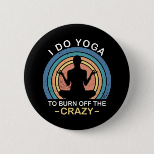 Badge Rond 5 Cm Je Fais Du Yoga Pour Brûler Le Fou