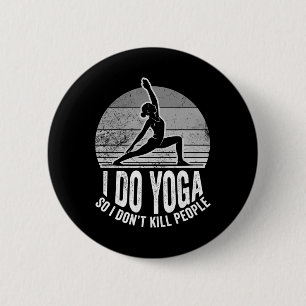 Badge Rond 5 Cm Je fais du yoga pour ne pas tuer les gens drôle