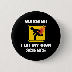 Badge Rond 5 Cm Je fais ma propre science - Humour de pet enflammé