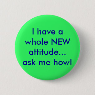 Badge Rond 5 Cm Je fais me demander une NOUVELLE attitude entière