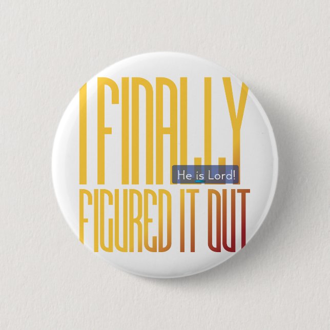 Badge Rond 5 Cm je finalement l'ai figuré… (Devant)