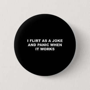 Badge Rond 5 Cm Je Flirte Par Plaisanterie et Panique Quand Ça Mar