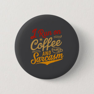 Badge Rond 5 Cm Je fonctionne au café et au sarcasme - Citation dr