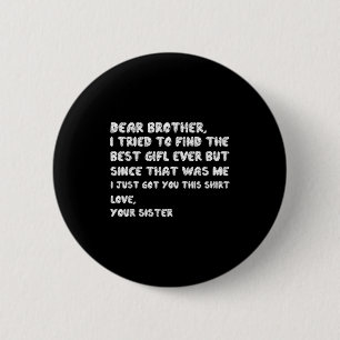Badge Rond 5 Cm Je Frère Cher Ai Essayé De Trouver Meme