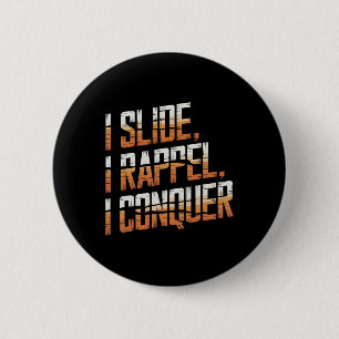 Badge Rond 5 Cm Je glisse, je descends en rappel, je conquiers l'a