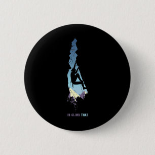 Badge Rond 5 Cm Je grimperais ce t-shirt, cadeau de grimpeur de mo