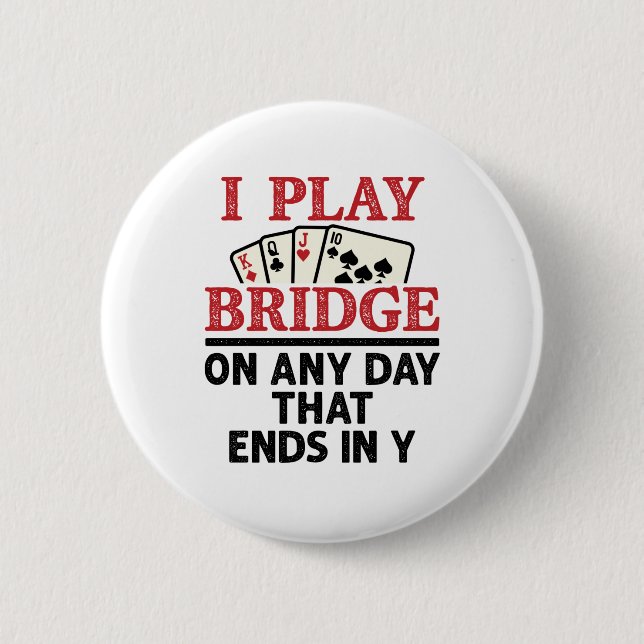 Badge Rond 5 Cm Je joue au pont chaque jour qui se termine en Y (Devant)