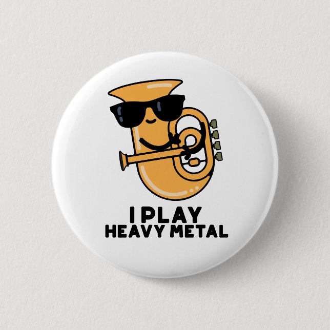 Badge Rond 5 Cm Je Joue Lourd Metal Funny Tuba Pun (Devant)