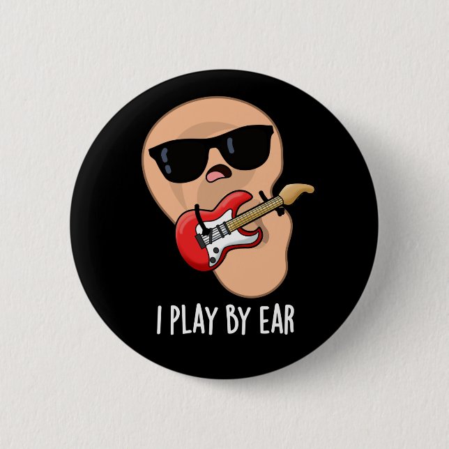 Badge Rond 5 Cm Je Joue Par Ear Funny Guitare Musicien Pun Dark BG (Devant)