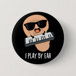 Badge Rond 5 Cm Je Joue Par Ear Funny Music Pun Dark BG