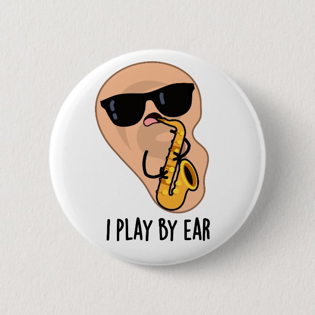 Badge Rond 5 Cm Je Joue Par Ear Funny Saxophone Pun (Devant)