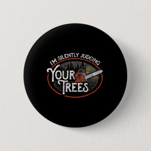 Badge Rond 5 Cm Je juge silencieusement vos arbres Arboriste grimp