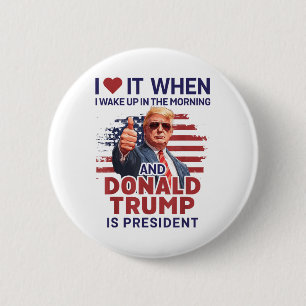Badge Rond 5 Cm Je L'Aime Quand Je Me Réveille Et Trump Est Le Pré