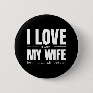 Badge Rond 5 Cm Je L'Aime Quand Ma Femme Me Laisse Regarder Footba