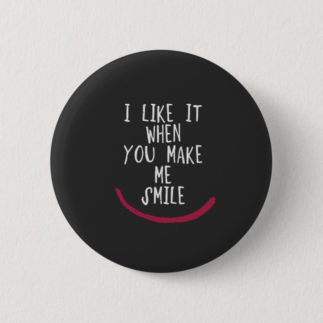 Badge Rond 5 Cm Je l'aime quand vous m'incitez à sourire (Devant)