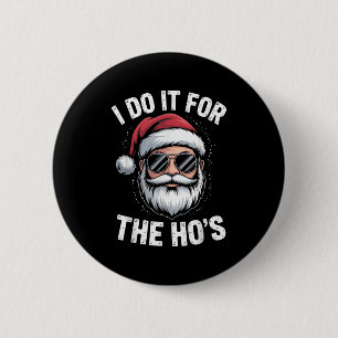 Badge Rond 5 Cm Je le fais pour le Ho's Drôle Noël Père Noël Humou