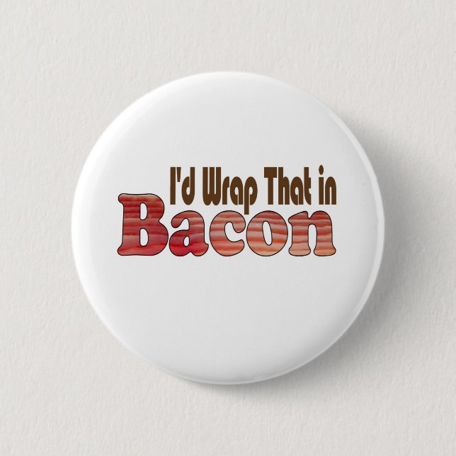 Badge Rond 5 Cm Je l'envelopperais dans Bacon (Devant)