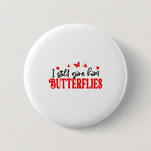 Badge Rond 5 Cm Je lui donne toujours des papillons Elle veut dire