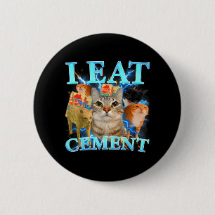 Badge Rond 5 Cm Je mange du ciment Mème de chat drôle Humour Gen-Z