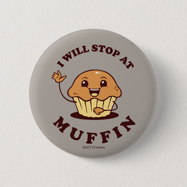 Badge Rond 5 Cm Je M'Arrêterai À Muffin (Devant)