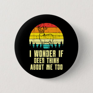 Badge Rond 5 Cm Je Me Demande Si Le Cerf Pense À Moi Trop Rétro Ch