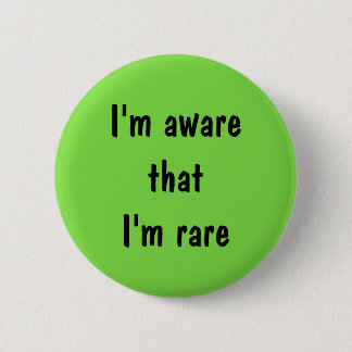 Badge Rond 5 Cm Je me rends compte que je sois goupille rare