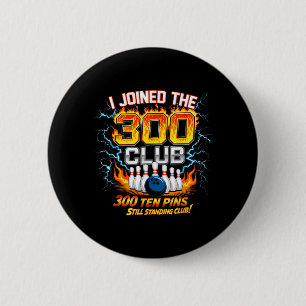 Badge Rond 5 Cm Je me suis joint au club 300 Dix ns debout Bowling