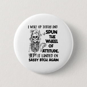Badge Rond 5 Cm Je me suis réveillé aujourd'hui et j'ai tourné la
