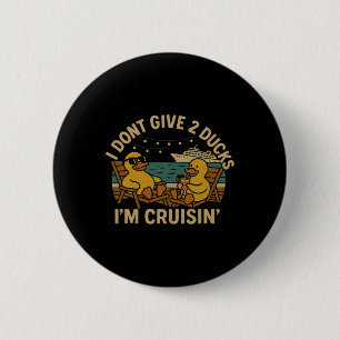 Badge Rond 5 Cm Je M'en Fous 2 Canards Je Suis En Croisière T-Shir