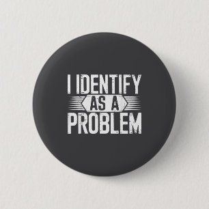 Badge Rond 5 Cm Je m'identifie comme un problème humour drôle