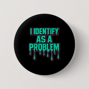 Badge Rond 5 Cm Je m'identifie comme un problème humour sarcasique