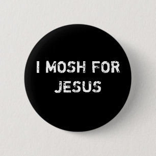 BADGE ROND 5 CM JE MOSH POUR JÉSUS