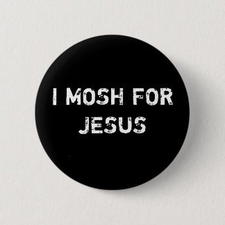BADGE ROND 5 CM JE MOSH POUR JÉSUS