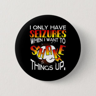 Badge Rond 5 Cm Je n'ai des crises que lorsque je veux secouer les