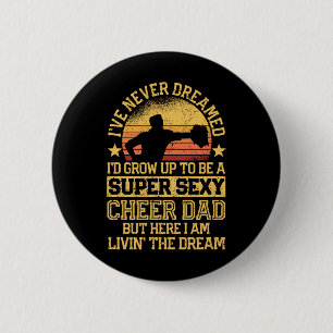 Badge Rond 5 Cm Je n'ai jamais rêvé Papa meneur de claquettes Pom-